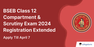 BSEB Class 12 Compartment & Scrutiny Exam 2024 Registration Extended, Apply Till April 7